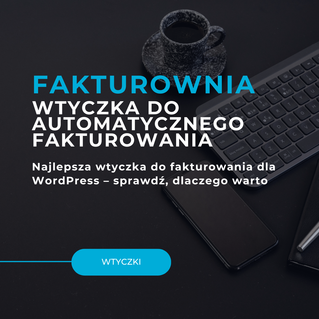 Najlepsza wtyczka do fakturowania dla WordPress – sprawdź, dlaczego warto