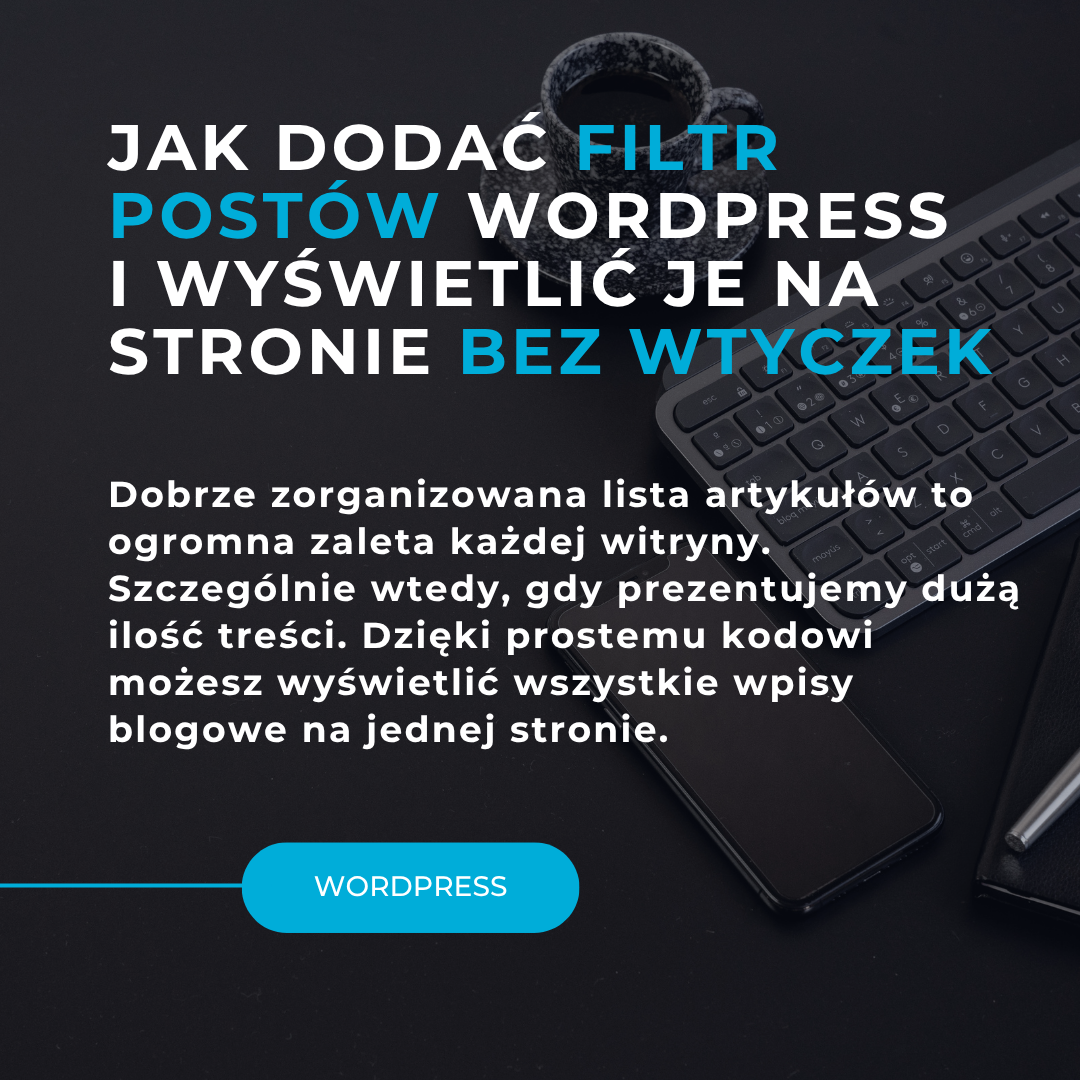 Jak dodać filtr postów WordPress i wyświetlić je na stronie bez wtyczek