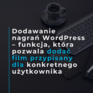 Dodawanie nagrań WordPress – funkcja do profilu użytkownika z automatycznym e-mailem